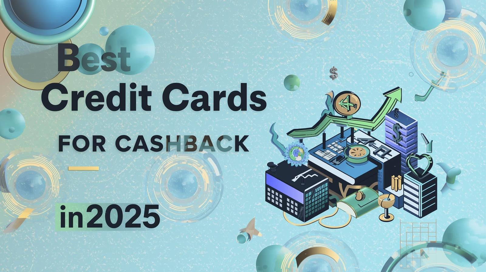 “Best Credit Cards for Cashback in 2025”