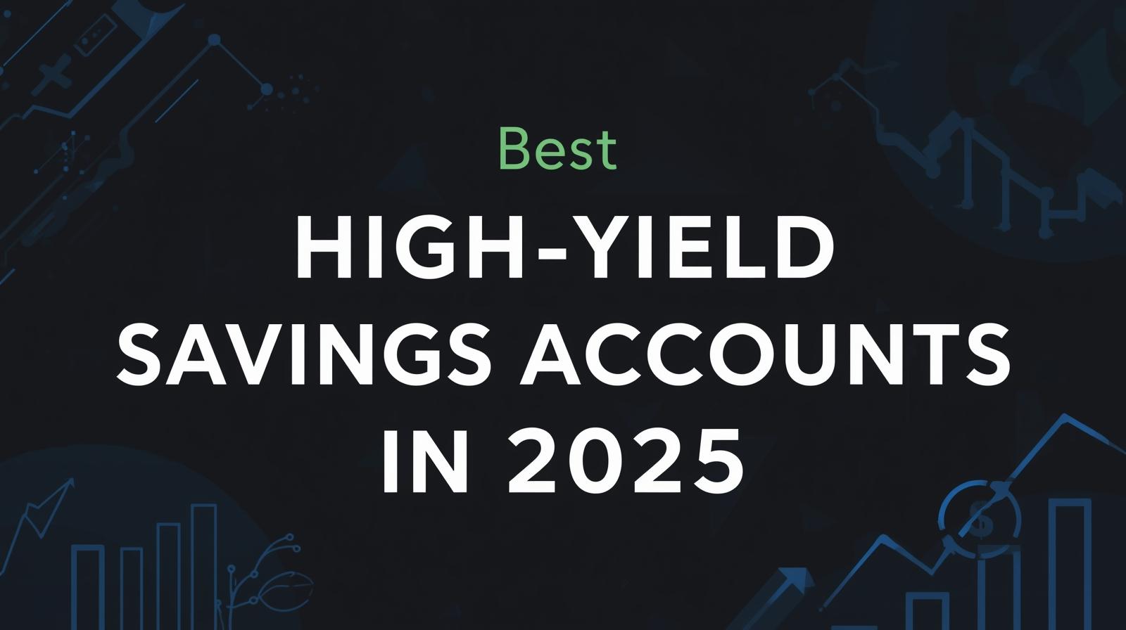 “Best High-Yield Savings Accounts in 2025”
